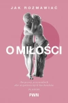 Jak rozmawiać o miłości. Antyczny przewodnik dla współczesnych kochanków Jak rozmawiać o miłości. Antyczny przewodnik dla współczesnych kochanków - zdjęcie