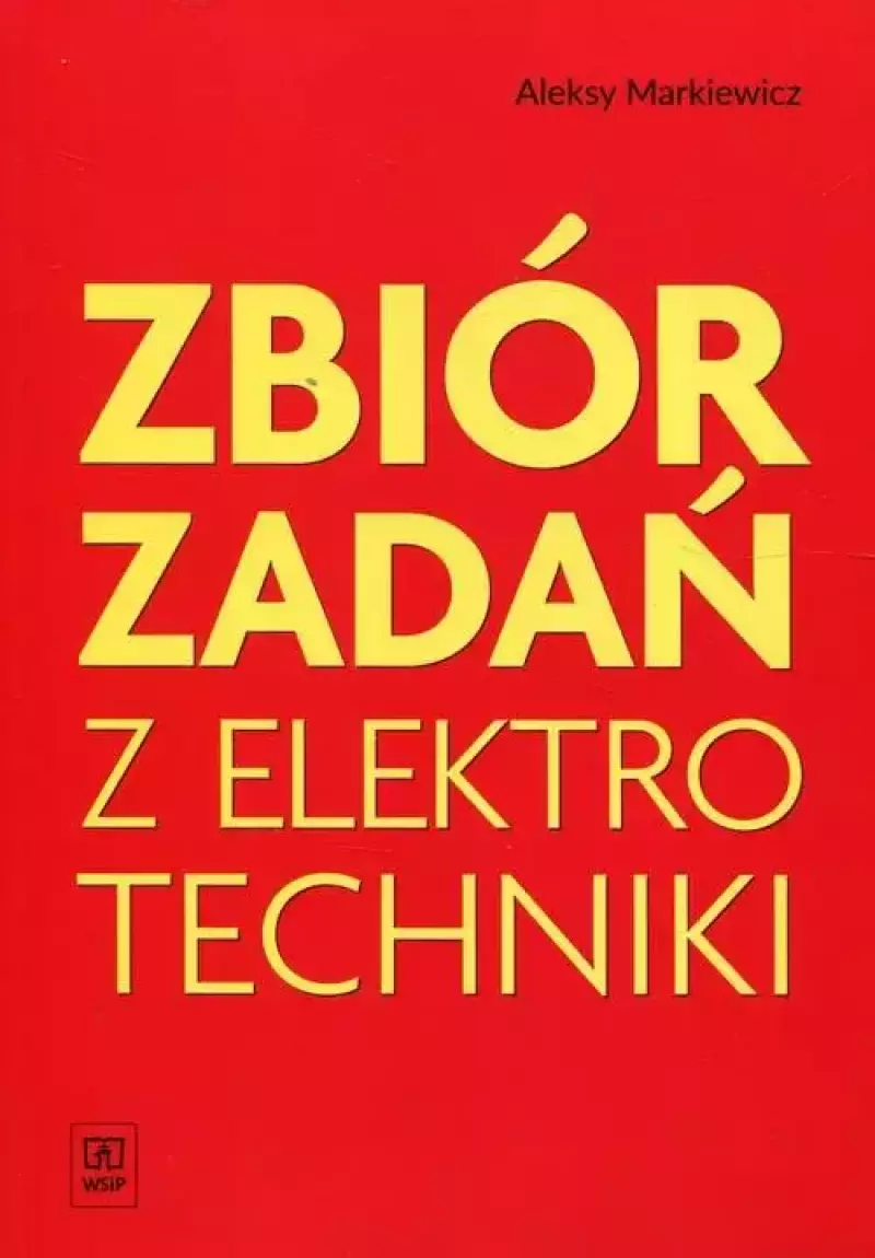 Zbiór zadań z elektrotechniki, wydanie 26 - Aleksy Markiewicz