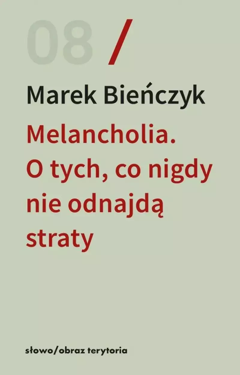 Melancholia. O tych, co nigdy nie odnajdą straty