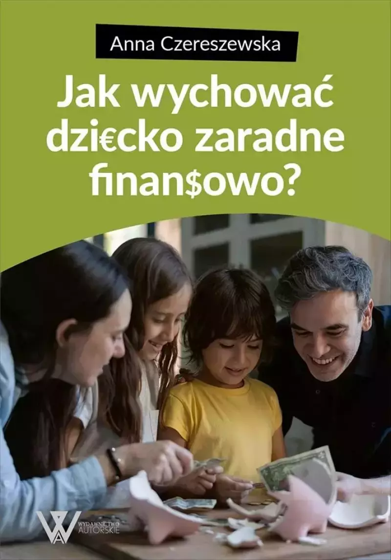 Jak wychować dziecko zaradne finansowo Jak wychować dziecko zaradne finansowo