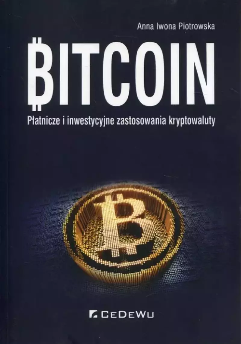 Bitcoin. Płatnicze i inwestycyjne zastosowania kryptowalut