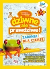 National Geographic Kids. Dziwne, ale prawdziwe! Zadania dla Ciebie - zdjęcie