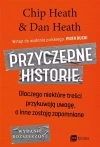 Przyczepne historie. Dlaczego niektóre treści przykuwają uwagę, a inne zostają zapomniane (wydanie rozszerzone) - zdjęcie