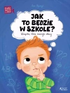Jak to będzie w szkole? Książka, która rozwieje obawy. Wielkie problemy małych ludzi - zdjęcie