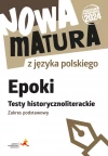 Nowa matura z języka polskiego Epoki Testy historycznoliterackie zakres podstawowy - zdjęcie
