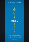 Sztuka uwodzenia. Praktyczny przewodnik po tajemnicach manipulacji - zdjęcie