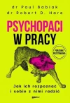 Psychopaci w pracy. Jak ich rozpoznać i sobie z nimi radzić - zdjęcie