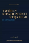 Twórcy nowoczesnej strategii. Od starożytności do ery cyfrowej - zdjęcie