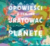 Opowieści o tym, jak uratować planetę - zdjęcie