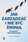 Jak zarządzać i nie być świnią. Dylematy przywództwa - zdjęcie