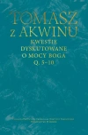 Kwestie dyskutowane o mocy Boga. Q. 5-10 - zdjęcie