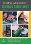 Poradnik właściciela. Zadbaj o swój jacht. Samodzielna naprawa i serwisowanie jachtów - zdjęcie