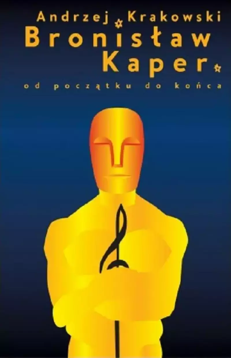 Bronisław Kaper. Od początku do końca Bronisław Kaper. Od początku do końca
