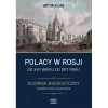 Polacy w Rosji. Od XVII wieku do 1917 roku. Słownik biograficzny - zdjęcie