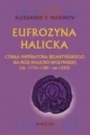 Eufrozyna Halicka. Córka imperatora bizantyńskiego - zdjęcie