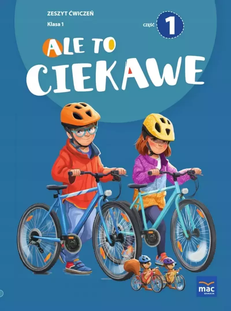 Ale to ciekawe!. Zeszyt ćwiczeń. Klasa 1. Część 1