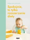 Spokojnie, to tylko rozszerzanie diety - zdjęcie
