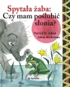 Spytała żaba: Czy mam poślubić słonia? - zdjęcie