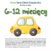 Nowa Seria Dobra Książeczka dla dzieci w wieku 6-12 miesięcy - zdjęcie