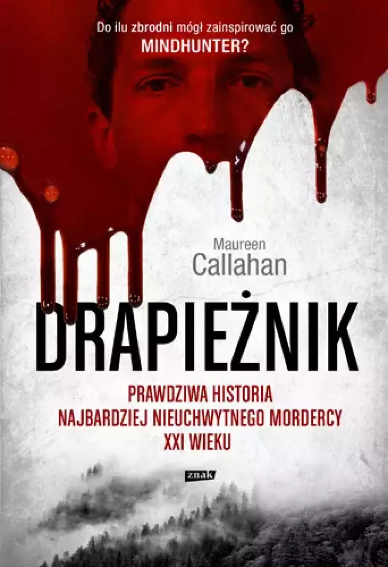 Drapieżnik. Prawdziwa historia najbardziej nieuchwytnego mordercy XXI wieku