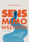 Sens mimo wszystko. Droga od zagubienia do odnalezienia siebie - zdjęcie