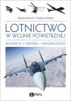 Lotnictwo w wojnie powietrznej. Koncepcje, historia, teraźniejszość - zdjęcie