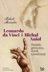 Leonardo da Vinci i Michał Anioł. Światło geniuszu, mrok rywalizacji - zdjęcie