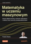 Matematyka w uczeniu maszynowym. Opanuj algebrę liniową, rachunek różniczkowy i całkowy oraz rachunek prawdopodobieństwa - zdjęcie