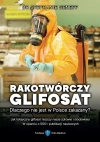 Rakotwórczy glifosat. Dlaczego nie jest w Polsce.. - zdjęcie