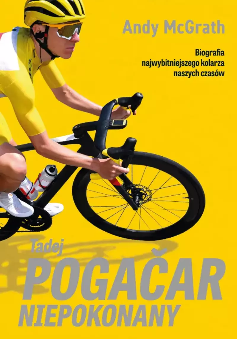 Tadej Pogačar. Niepokonany Tadej Pogačar. Niepokonany
