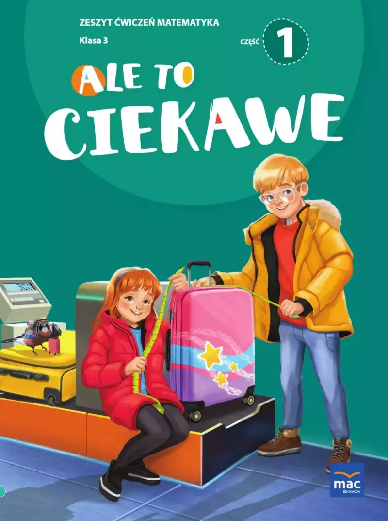 Ale to ciekawe. Zeszyt ćwiczeń. Matematyka. Część 1. Klasa 3. Szkoła podstawowa