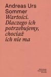 Wartości. Dlaczego ich potrzebujemy, chociaż ich nie ma - zdjęcie