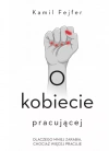 O kobiecie pracującej. Dlaczego mniej zarabia, chociaż więcej pracuje - zdjęcie