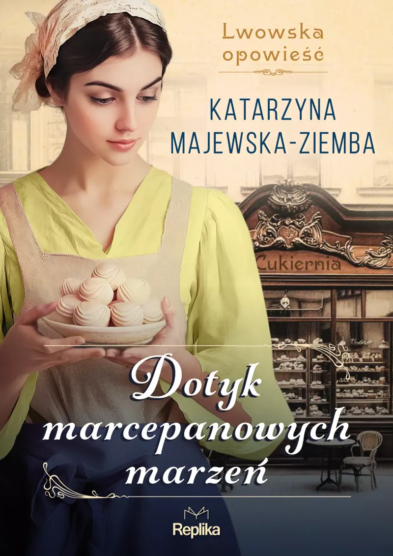 Lwowska opowieść. Tom 1. Dotyk marcepanowych marzeń