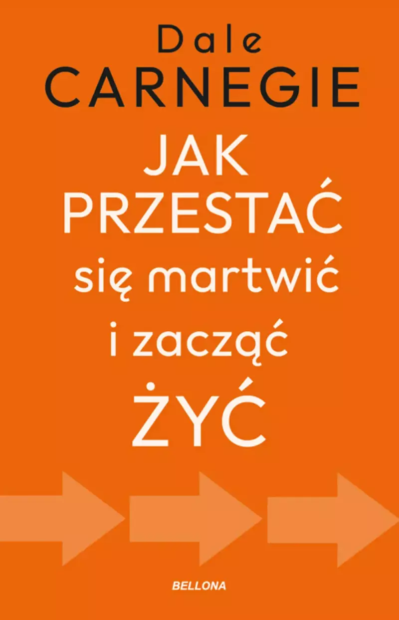 Jak przestać się martwić i zacząć żyć