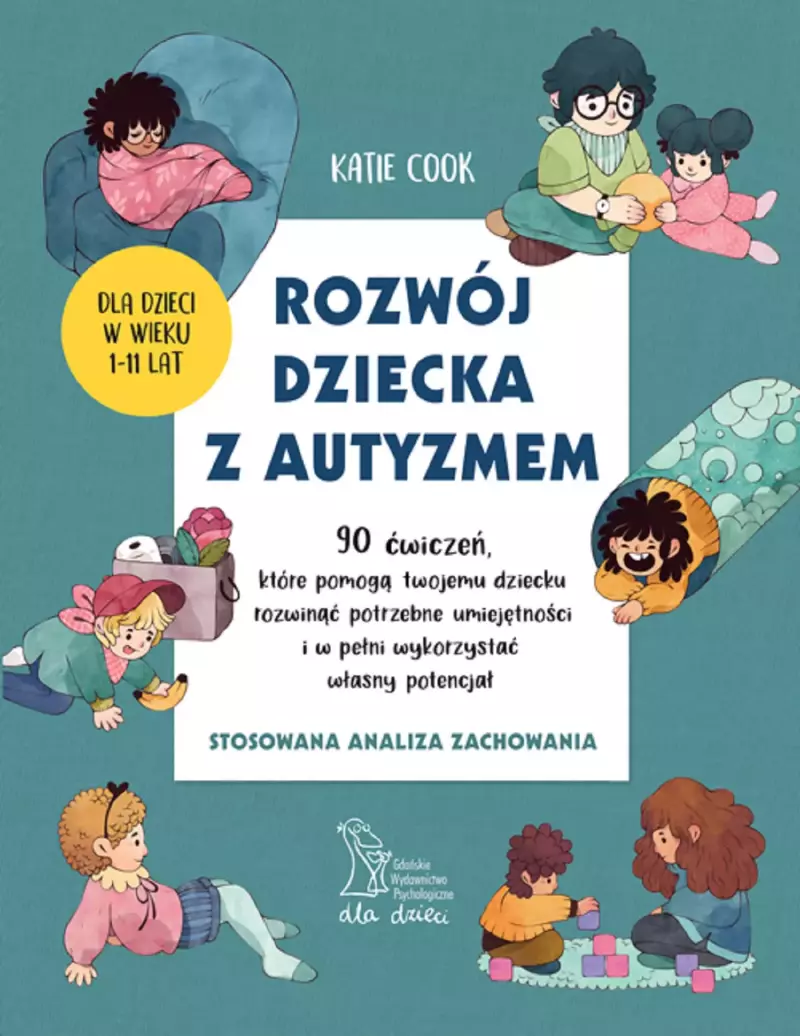 Rozwój dziecka z autyzmem. 90 ćwiczeń, które pomogą twojemu dziecku rozwinąć potrzebne umiejętności i w pełni wykorzystać własny potencjał Rozwój dziecka z autyzmem. 90 ćwiczeń, które pomogą twojemu dziecku rozwinąć potrzebne umiejętności i w pełni wykorzystać własny potencjał