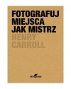Fotografuj miejsca jak mistrz - zdjęcie