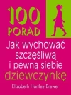 100 porad jak wychować szczęśliwą i pewną siebie dziewczynkę - zdjęcie