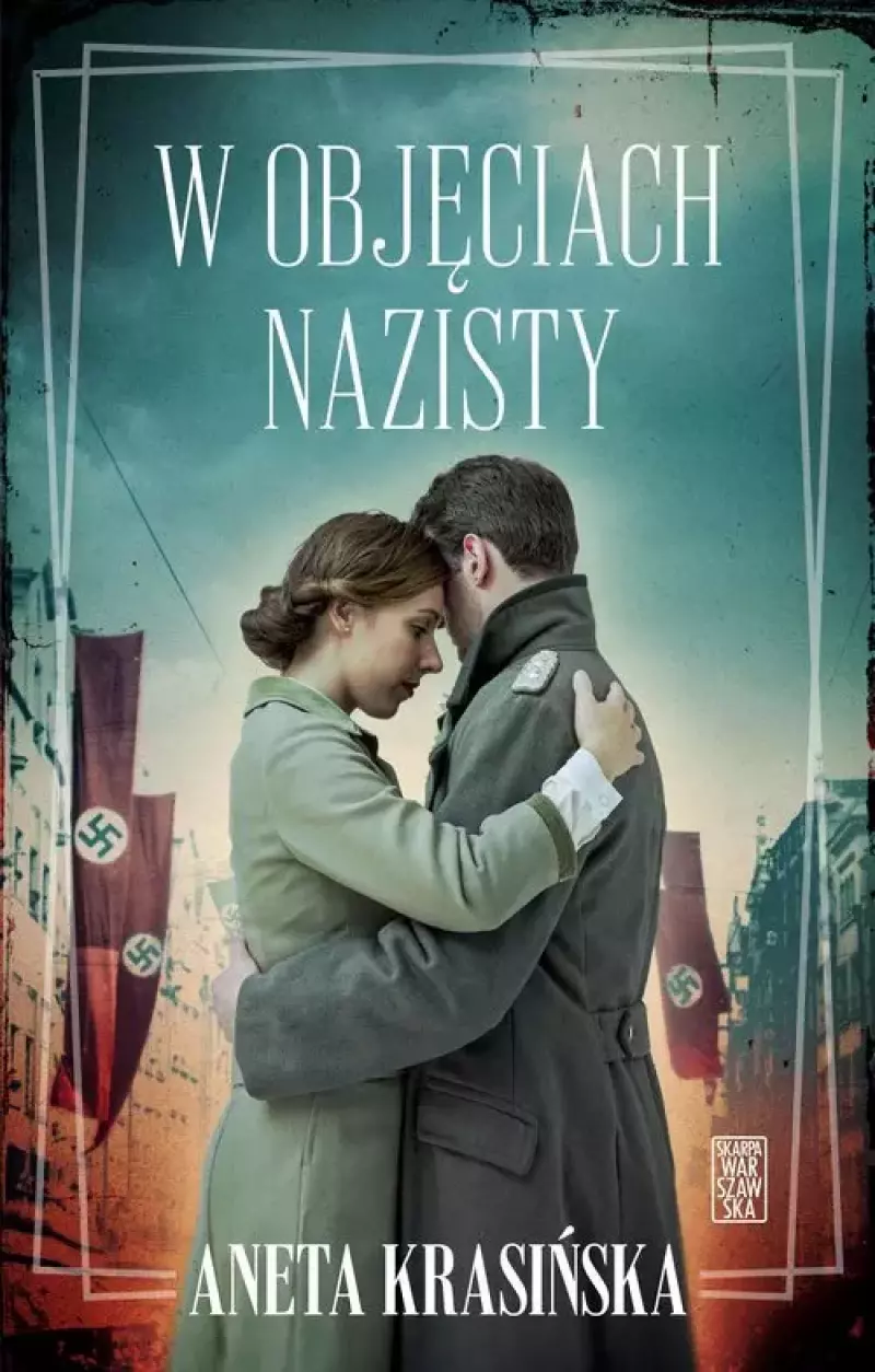 W objęciach nazisty. Z autografem - Aneta Krasińska
