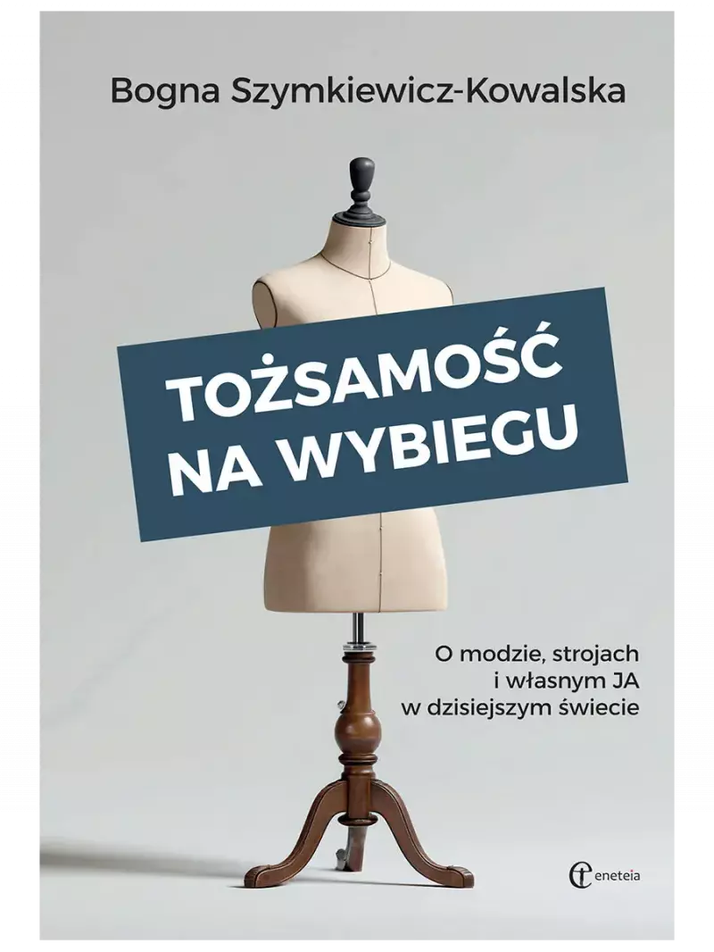 Tożsamość na wybiegu. O modzie, strojach i własnym "ja" w dzisiejszym świecie