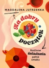 Na dobry początek. Roślinne śniadania pełne smaku - zdjęcie