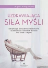 Uzdrawiająca siła myśli. Medytacja, ćwiczenia oddechowe, autohipnoza i chińskie techniki dla ciała i umysłu - zdjęcie