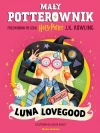 Mały potterownik. Przewodnik po serii Harry Potter. Luna Lovegood - zdjęcie