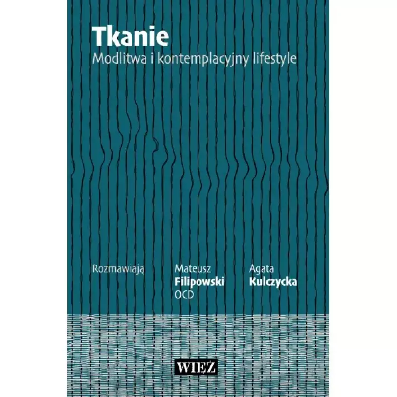 Tkanie. Modlitwa i kontemplacyjny lifestyle Tkanie. Modlitwa i kontemplacyjny lifestyle