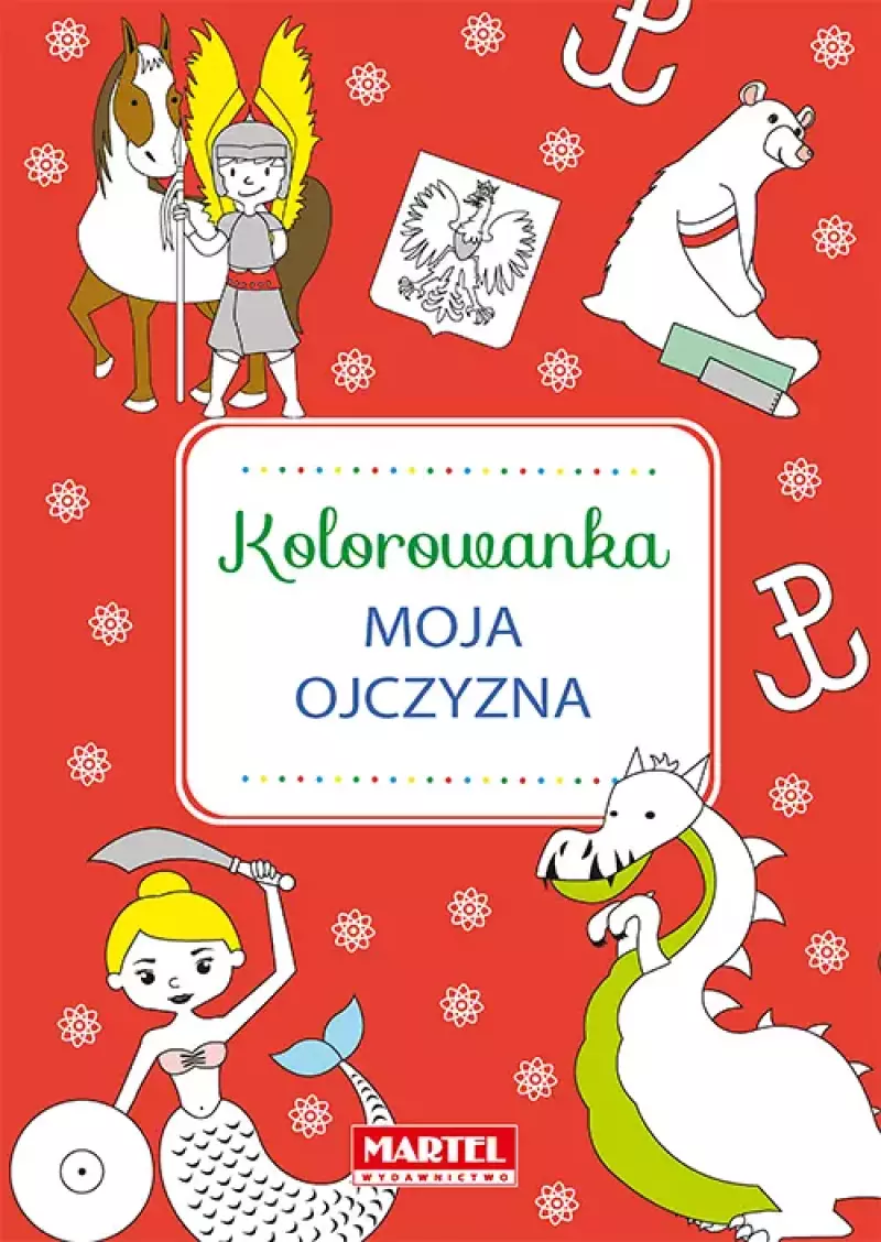 Kolorowanka. Moja Ojczyzna Kolorowanka. Moja Ojczyzna