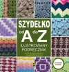 Szydełko od A do Z. Ilustrowany podręcznik - zdjęcie