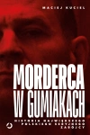 Morderca w gumiakach. Historia największego polskiego seryjnego zabójcy - zdjęcie