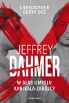 Jeffrey Dahmer. W głąb umysłu kanibala-zabójcy - zdjęcie