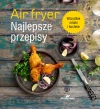 Air fryer. Najlepsze przepisy - zdjęcie