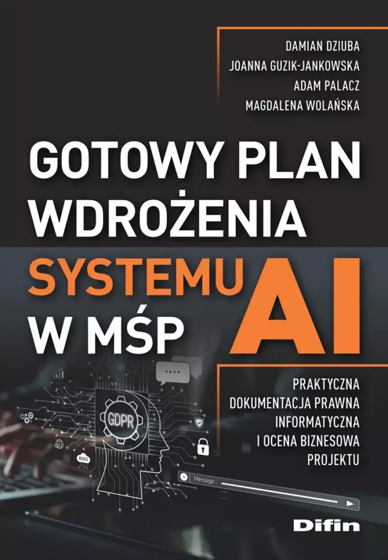 Gotowy plan wdrożenia systemu AI w MŚP. Praktyczna dokumentacja prawna, informatyczna i ocena biznesowa projektu